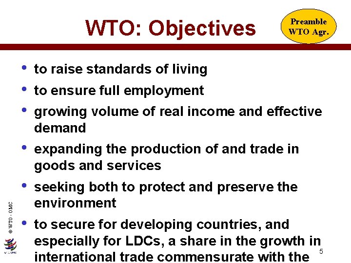 © WTO - OMC WTO: Objectives Preamble WTO Agr. • • • to raise