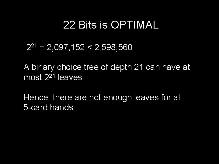 22 Bits is OPTIMAL 221 = 2, 097, 152 < 2, 598, 560 A