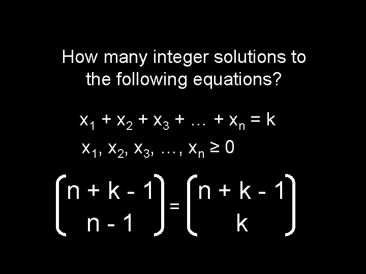 How many integer solutions to the following equations? x 1 + x 2 +