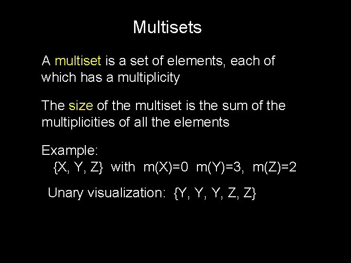 Multisets A multiset is a set of elements, each of which has a multiplicity