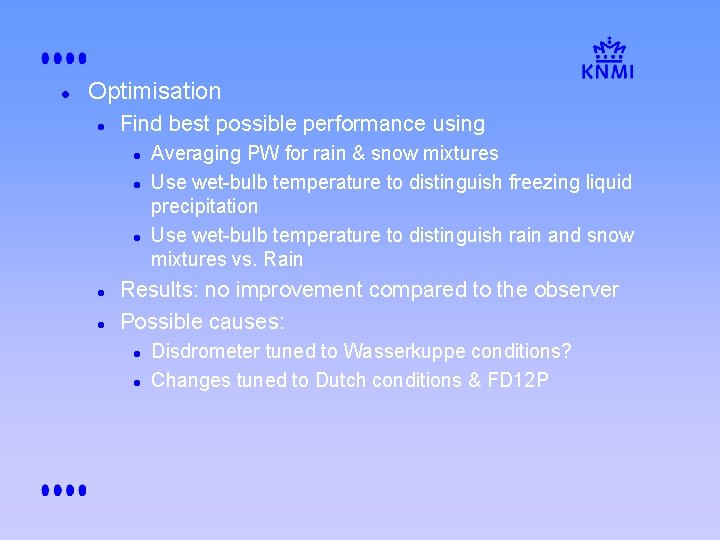 l Optimisation l Find best possible performance using l l l Averaging PW for