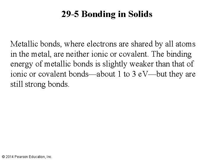 29 -5 Bonding in Solids Metallic bonds, where electrons are shared by all atoms 29 -5 Bonding in Solids Metallic bonds, where electrons are shared by all atoms