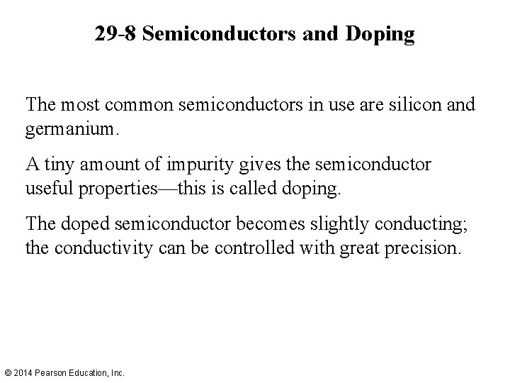 29 -8 Semiconductors and Doping The most common semiconductors in use are silicon and