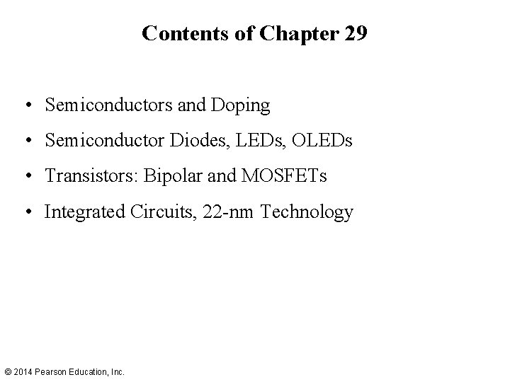 Contents of Chapter 29 • Semiconductors and Doping • Semiconductor Diodes, LEDs, OLEDs • Contents of Chapter 29 • Semiconductors and Doping • Semiconductor Diodes, LEDs, OLEDs •