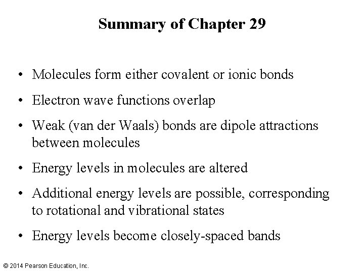 Summary of Chapter 29 • Molecules form either covalent or ionic bonds • Electron