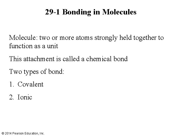 29 -1 Bonding in Molecules Molecule: two or more atoms strongly held together to 29 -1 Bonding in Molecules Molecule: two or more atoms strongly held together to