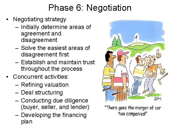 Phase 6: Negotiation • Negotiating strategy – Initially determine areas of agreement and disagreement Phase 6: Negotiation • Negotiating strategy – Initially determine areas of agreement and disagreement