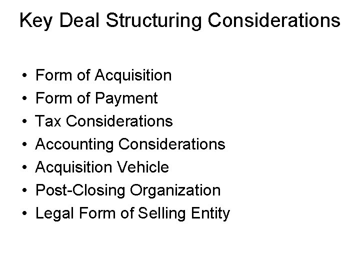 Key Deal Structuring Considerations • • Form of Acquisition Form of Payment Tax Considerations Key Deal Structuring Considerations • • Form of Acquisition Form of Payment Tax Considerations