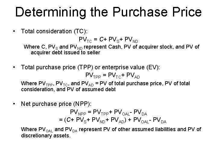 Determining the Purchase Price • Total consideration (TC): PVTC = C+ PVS+ PVND Where Determining the Purchase Price • Total consideration (TC): PVTC = C+ PVS+ PVND Where