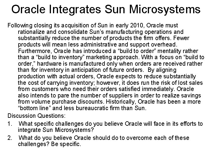 Oracle Integrates Sun Microsystems Following closing its acquisition of Sun in early 2010, Oracle Oracle Integrates Sun Microsystems Following closing its acquisition of Sun in early 2010, Oracle