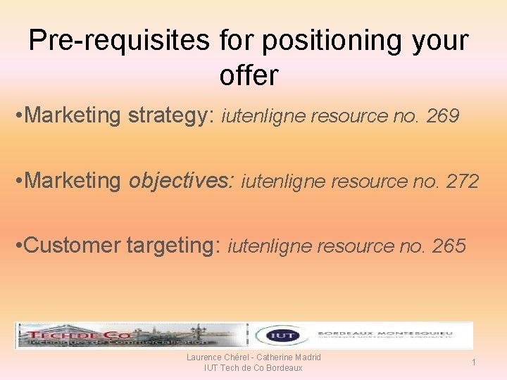 Pre-requisites for positioning your offer • Marketing strategy: iutenligne resource no. 269 • Marketing Pre-requisites for positioning your offer • Marketing strategy: iutenligne resource no. 269 • Marketing