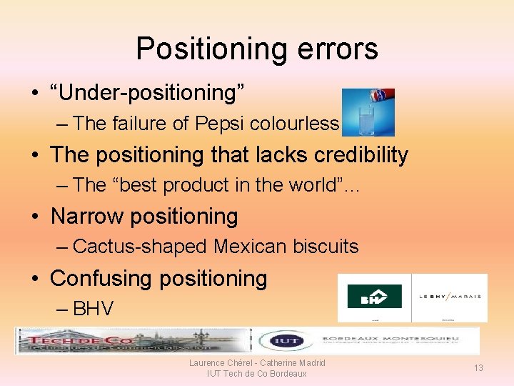 Positioning errors • “Under-positioning” – The failure of Pepsi colourless • The positioning that Positioning errors • “Under-positioning” – The failure of Pepsi colourless • The positioning that