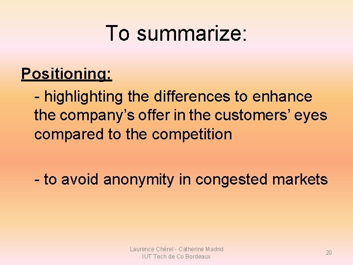 To summarize: Positioning: - highlighting the differences to enhance the company’s offer in the To summarize: Positioning: - highlighting the differences to enhance the company’s offer in the