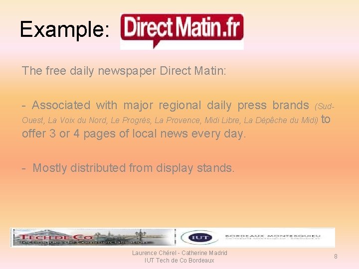 Example: The free daily newspaper Direct Matin: - Associated with major regional daily press Example: The free daily newspaper Direct Matin: - Associated with major regional daily press