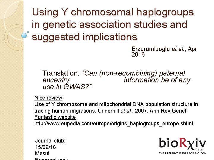Using Y chromosomal haplogroups in genetic association studies and suggested implications Erzurumluoglu et al. Using Y chromosomal haplogroups in genetic association studies and suggested implications Erzurumluoglu et al.