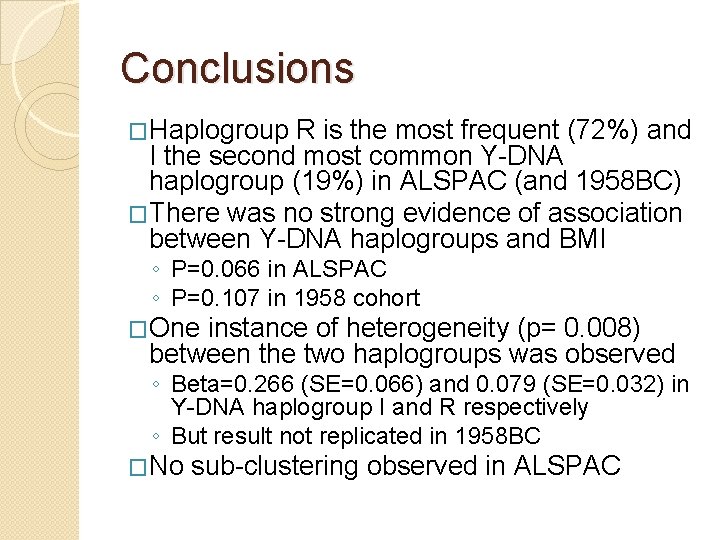 Conclusions �Haplogroup R is the most frequent (72%) and I the second most common Conclusions �Haplogroup R is the most frequent (72%) and I the second most common