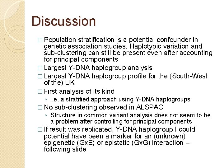Discussion � Population stratification is a potential confounder in genetic association studies. Haplotypic variation Discussion � Population stratification is a potential confounder in genetic association studies. Haplotypic variation