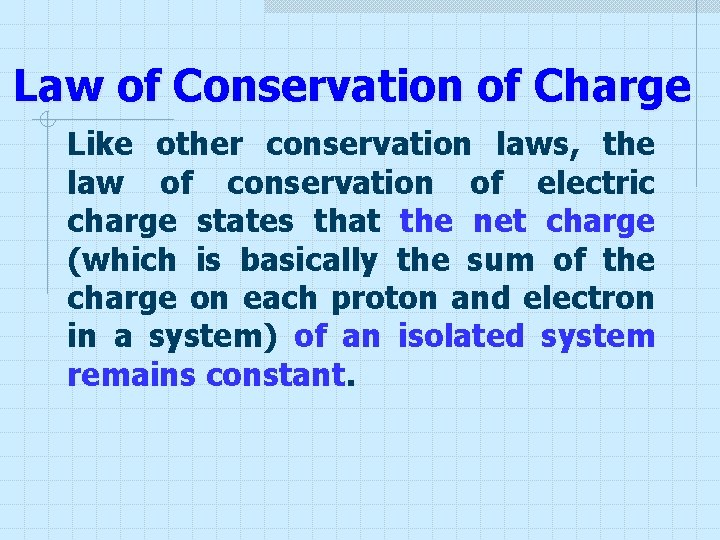 Law of Conservation of Charge Like other conservation laws, the law of conservation of Law of Conservation of Charge Like other conservation laws, the law of conservation of