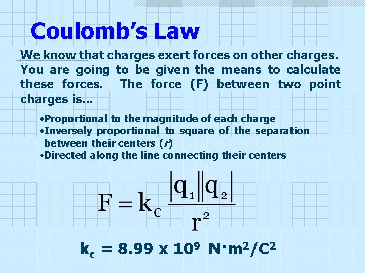 Coulomb’s Law We know that charges exert forces on other charges. You are going Coulomb’s Law We know that charges exert forces on other charges. You are going