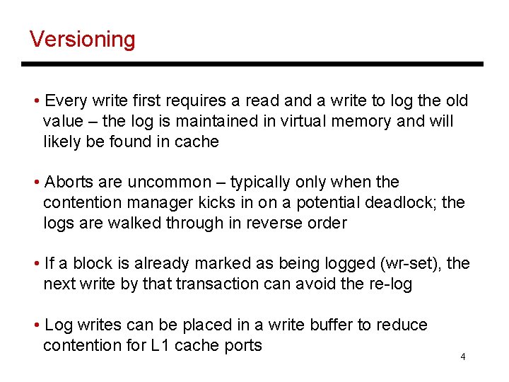 Versioning • Every write first requires a read and a write to log the