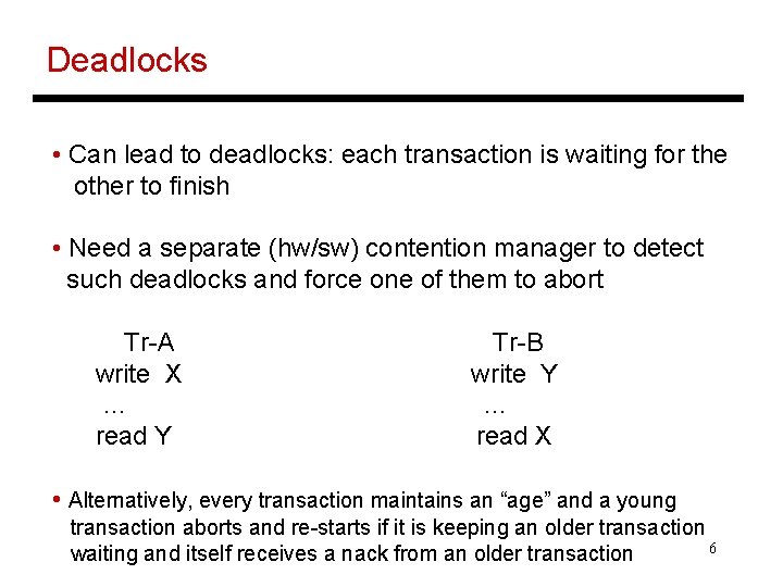 Deadlocks • Can lead to deadlocks: each transaction is waiting for the other to