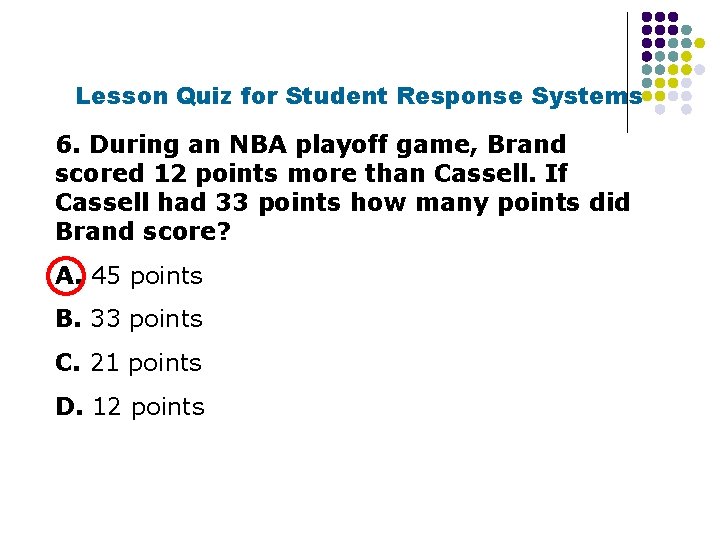 Lesson Quiz for Student Response Systems 6. During an NBA playoff game, Brand scored