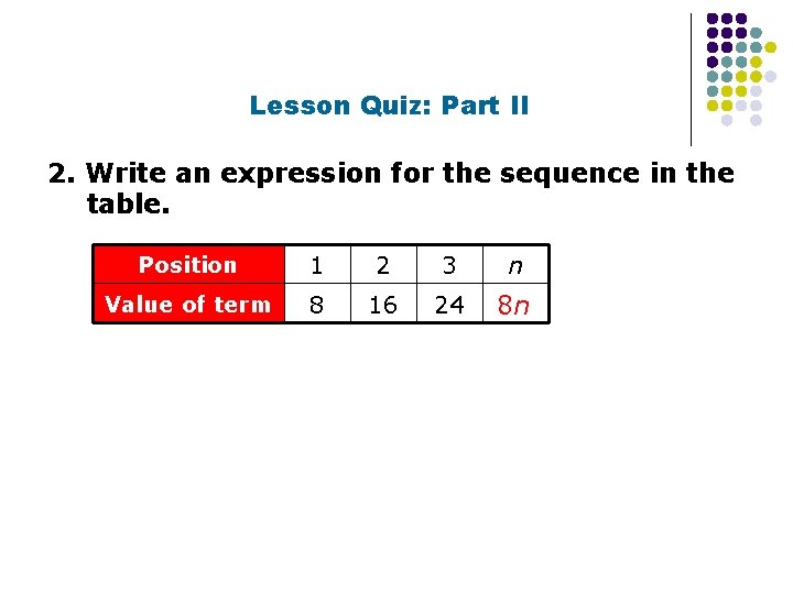 Lesson Quiz: Part II 2. Write an expression for the sequence in the t