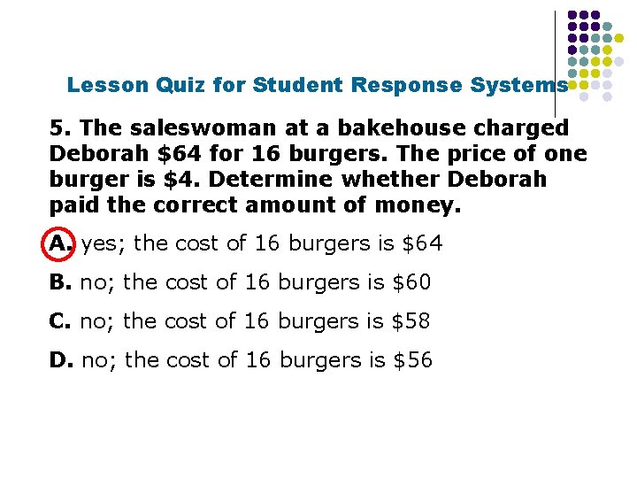 Lesson Quiz for Student Response Systems 5. The saleswoman at a bakehouse charged Deborah
