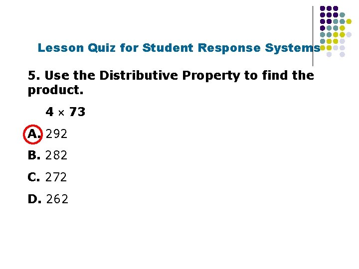 Lesson Quiz for Student Response Systems 5. Use the Distributive Property to find the