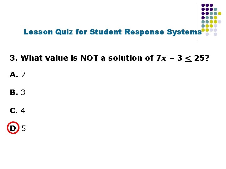 Lesson Quiz for Student Response Systems 3. What value is NOT a solution of