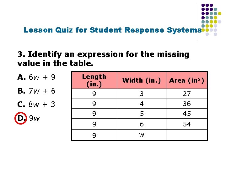 Lesson Quiz for Student Response Systems 3. Identify an expression for the missing value