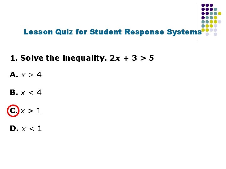 Lesson Quiz for Student Response Systems 1. Solve the inequality. 2 x + 3