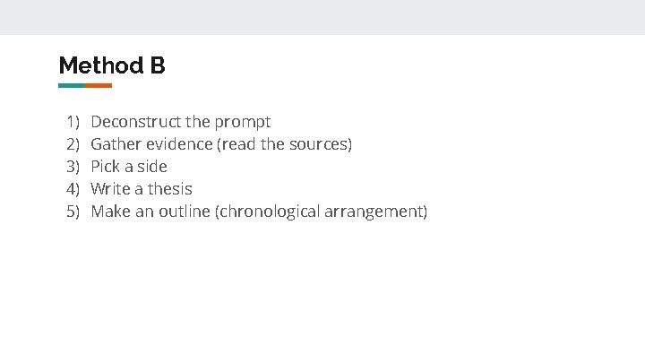 Method B 1) 2) 3) 4) 5) Deconstruct the prompt Gather evidence (read the