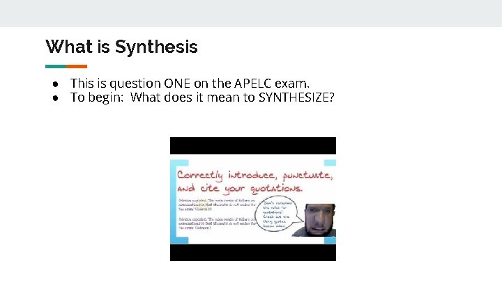 What is Synthesis ● This is question ONE on the APELC exam. ● To