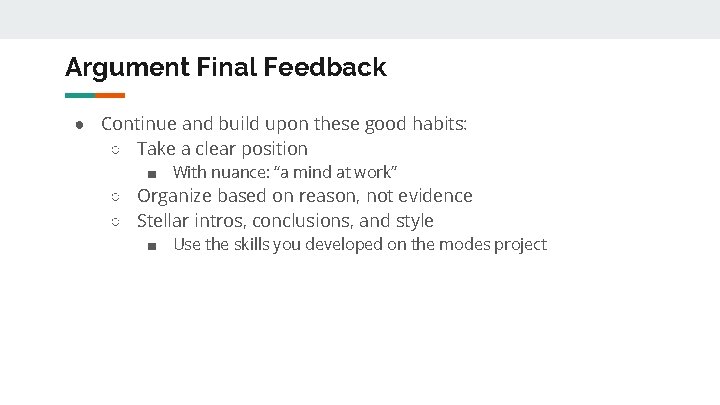 Argument Final Feedback ● Continue and build upon these good habits: ○ Take a