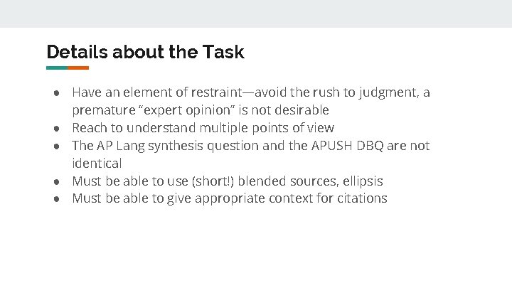 Details about the Task ● Have an element of restraint—avoid the rush to judgment,