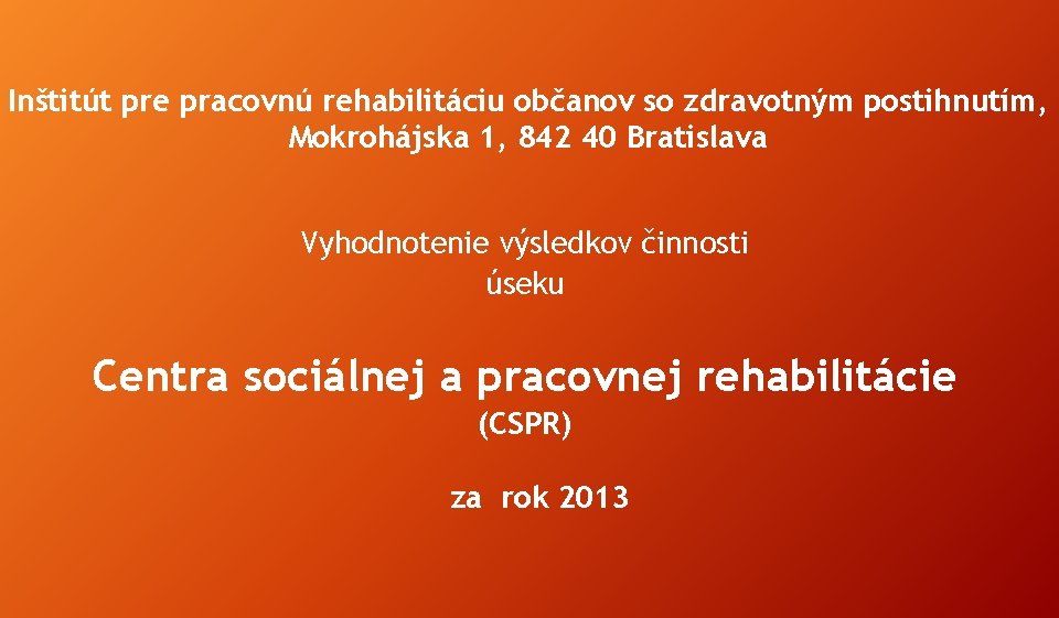 Inštitút pre pracovnú rehabilitáciu občanov so zdravotným postihnutím, Mokrohájska 1, 842 40 Bratislava Vyhodnotenie