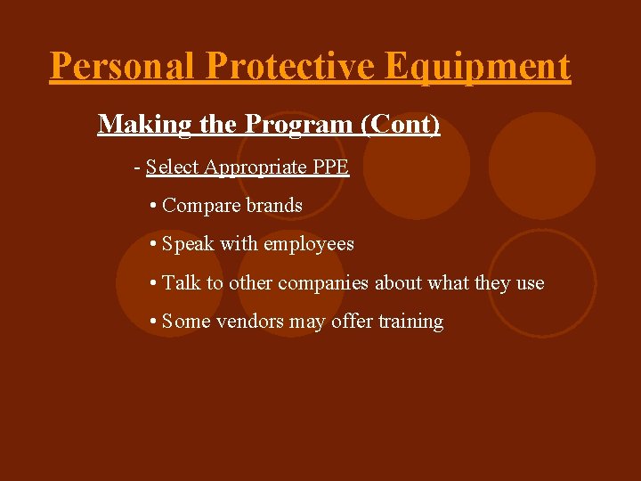 Personal Protective Equipment Making the Program (Cont) - Select Appropriate PPE • Compare brands