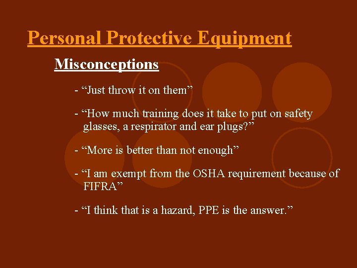 Personal Protective Equipment Misconceptions - “Just throw it on them” - “How much training