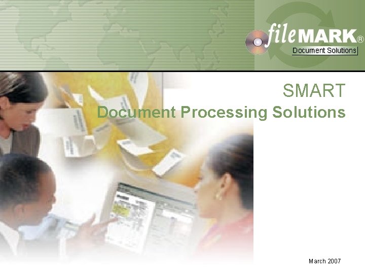 Document Solutions SMART Document Processing Solutions Confidential Property of File. Mark Corporation March 2007