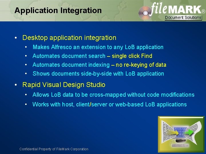 Application Integration Document Solutions • Desktop application integration • Makes Alfresco an extension to