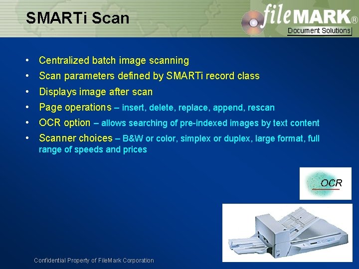 SMARTi Scan Document Solutions • Centralized batch image scanning • Scan parameters defined by