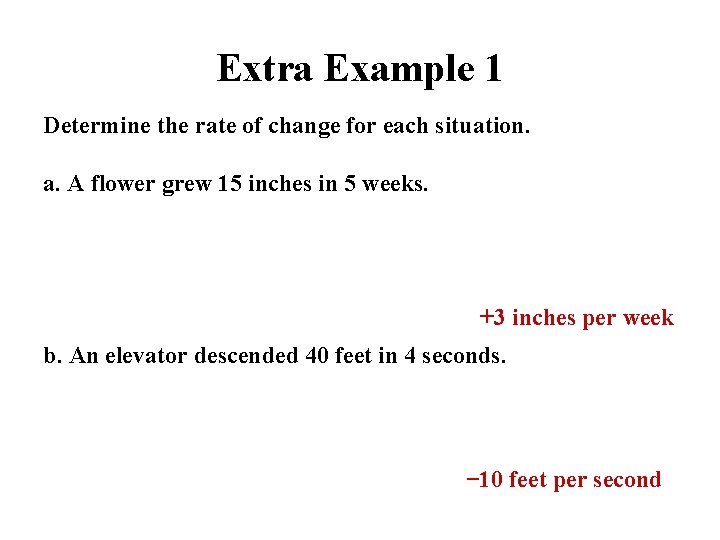 Extra Example 1 Determine the rate of change for each situation. a. A flower