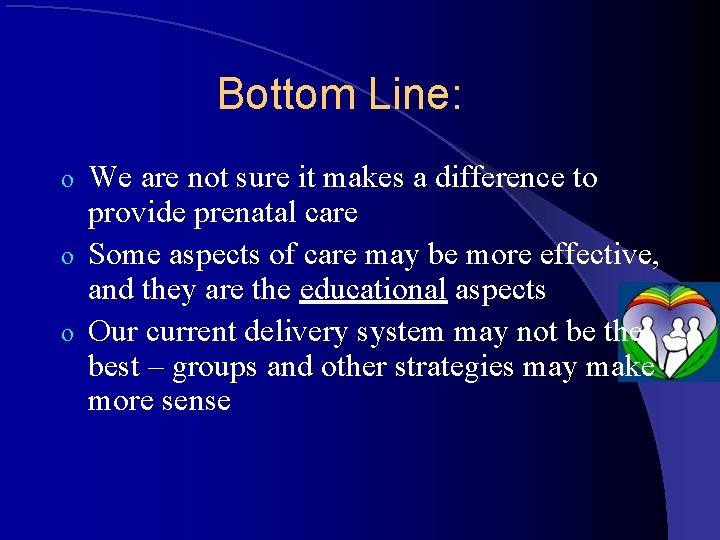 Bottom Line: We are not sure it makes a difference to provide prenatal care