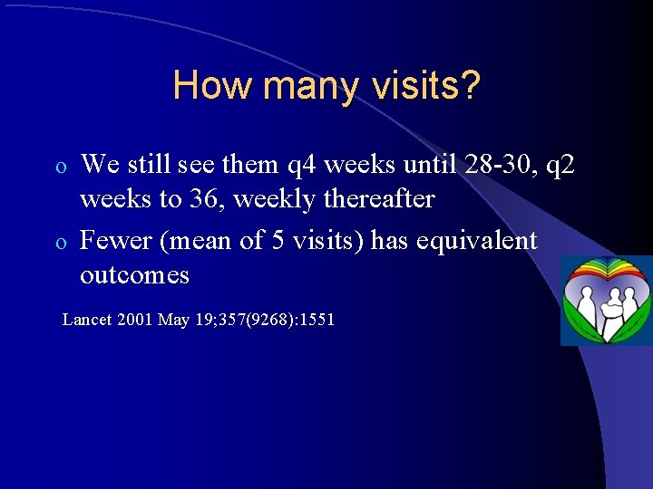 How many visits? We still see them q 4 weeks until 28 -30, q