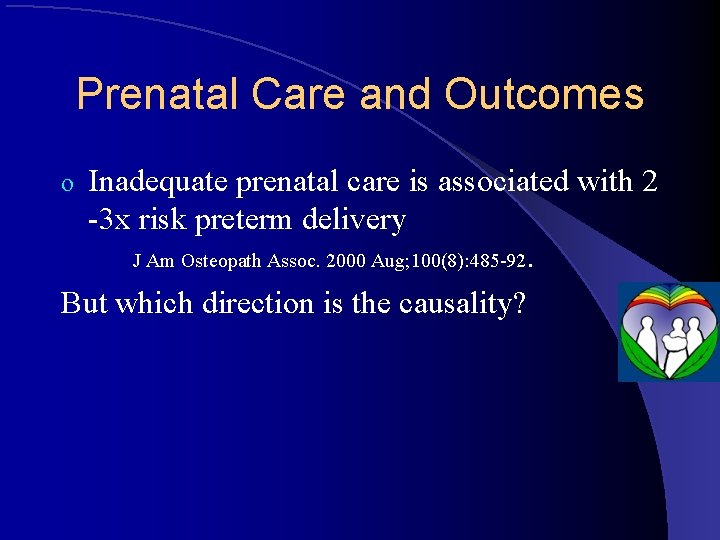 Prenatal Care and Outcomes Inadequate prenatal care is associated with 2 -3 x risk