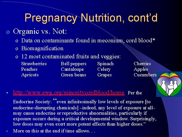 Pregnancy Nutrition, cont’d o Organic vs. Not: o Data on contaminants found in meconium,