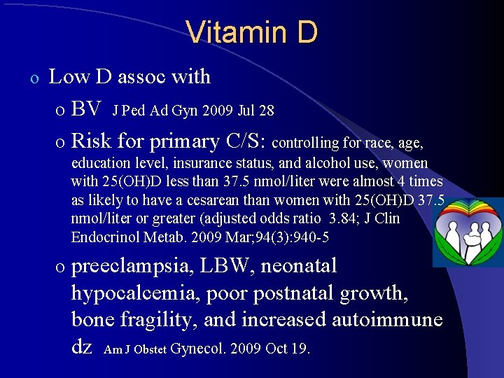 Vitamin D o Low D assoc with o BV J Ped Ad Gyn 2009