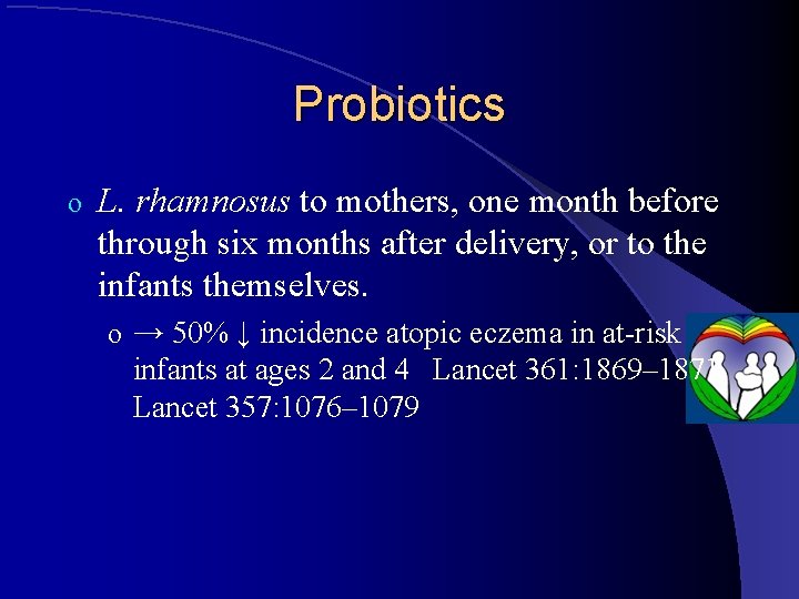 Probiotics o L. rhamnosus to mothers, one month before through six months after delivery,
