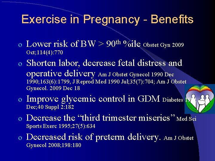 Exercise in Pregnancy - Benefits o Lower risk of BW > 90 th %ile